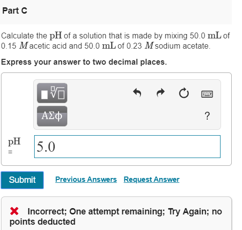 Solved Part C Calculate the pH of a solution that is made by | Chegg.com