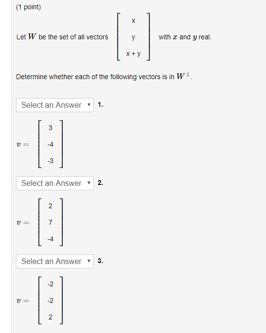Solved 1 Point Let W Be The Set Of All Vectors With 2 And Chegg Solved 1 Point Let W Be The Set Of All Vectors With 2 And Chegg
