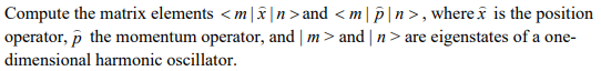 Solved Matrix Elements for the Harmonic Oscillator | Chegg.com