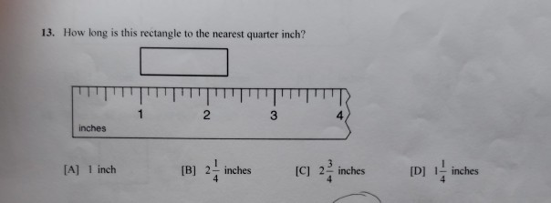 Solved 13 How Long Is This Rectangle To The Nearest Quarter Chegg Com