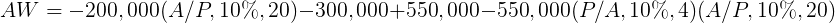 \large AW = -200,000(A/P,10\%,20) - 300,000 +550,000-550,000(P/A,10\%,4)(A/P,10\%,20)