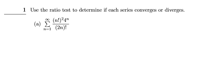 Solved 1 Use The Ratio Test To Determine If Each Series C Chegg Com