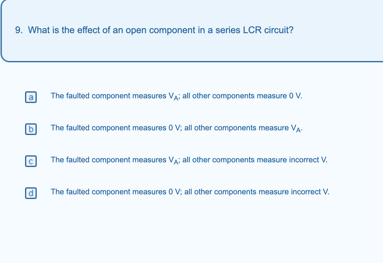Solved 9. What is the effect of an open component in a | Chegg.com