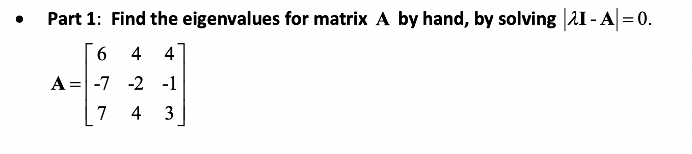 Solved - Part 1: Find the eigenvalues for matrix A by hand, | Chegg.com