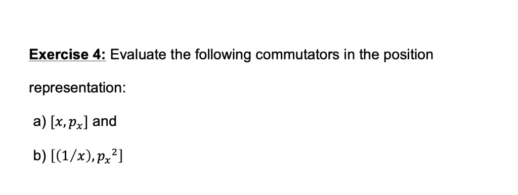 Solved Exercise 4: Evaluate The Following Commutators In The | Chegg.com