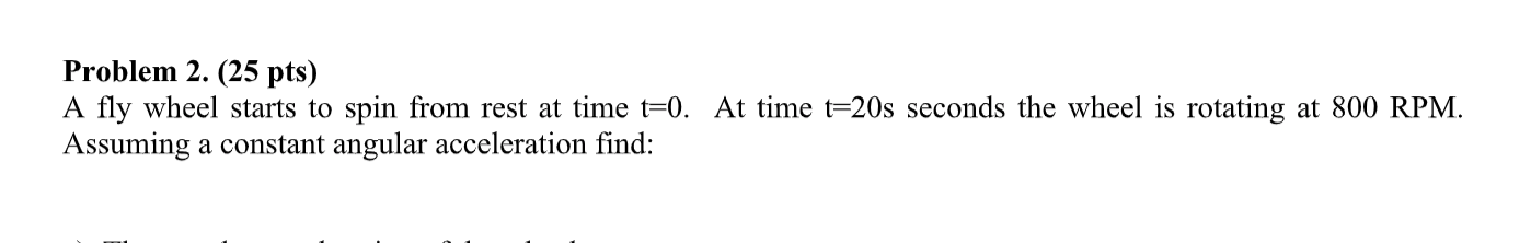 Solved Problem 2. (25 pts) A fly wheel starts to spin from | Chegg.com