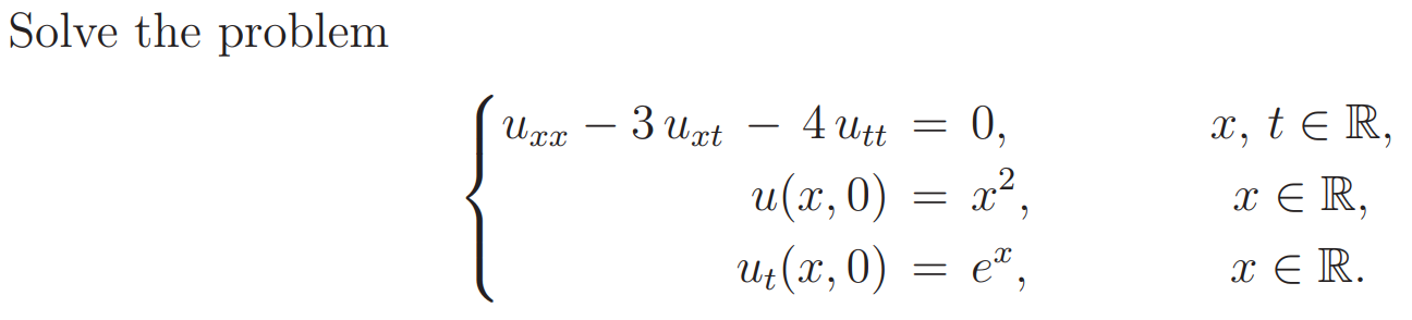 Solve the problem Uxx - 3 Uxt = 4 Utt = 0, u(x,0) = x , Ut(x,0) = el, x, t ER. XER, = - XER.