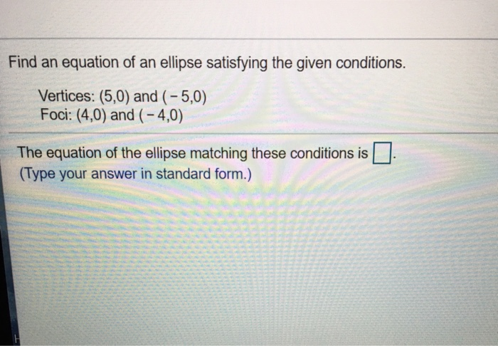 Solved Find an equation of an ellipse satisfying the given | Chegg.com