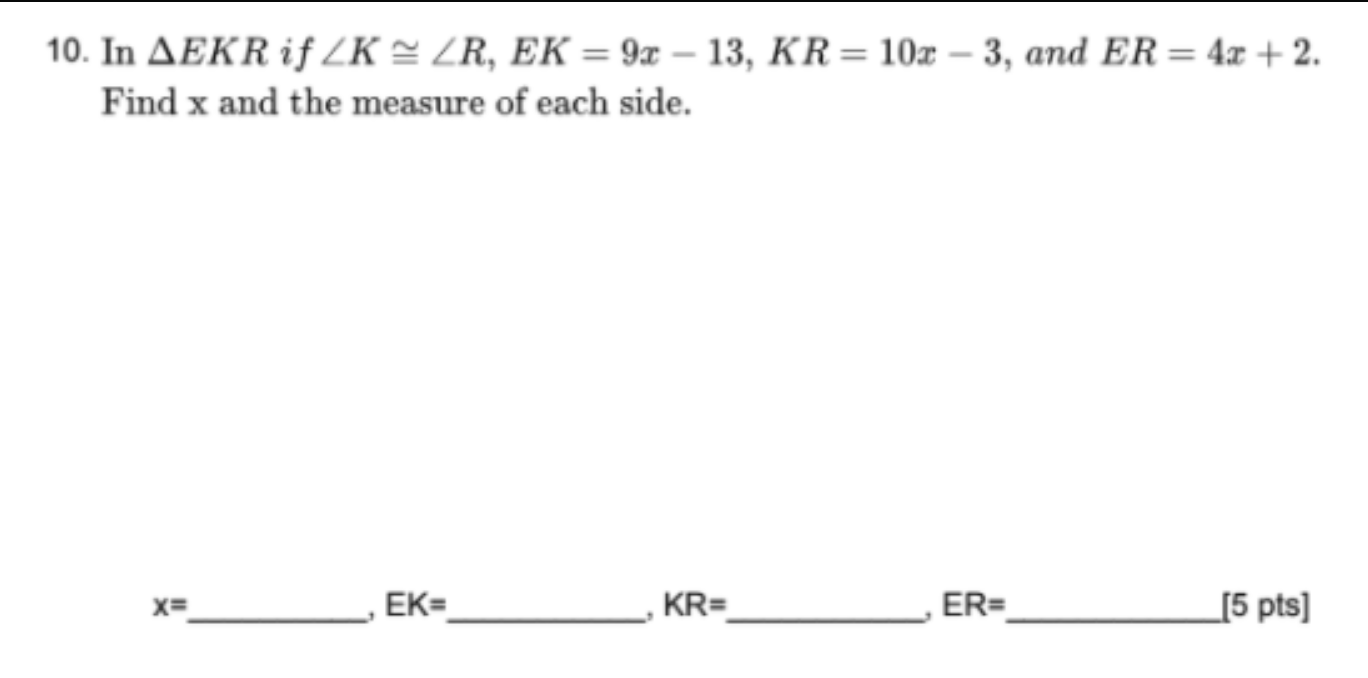 Solved 10. In AEKR if ZK ZR, EK = 9x – 13, KR= 10x - 3, and | Chegg.com
