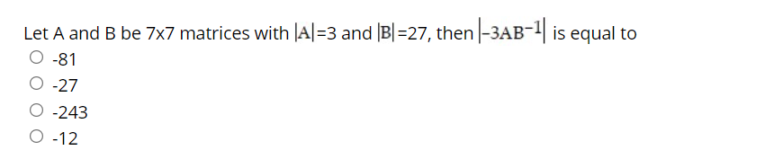 Solved Let A And B Be 7x7 Matrices With |A|=3 And |B| =27, | Chegg.com