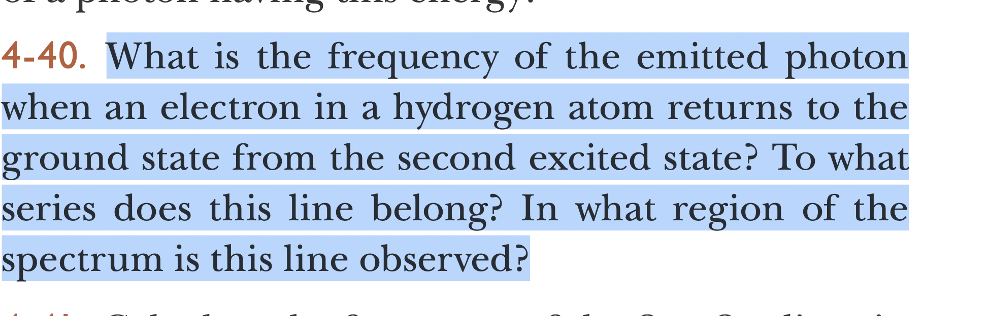 4-40. What is the frequency of the emitted photon when an electron in a hydrogen atom returns to the ground state from the se