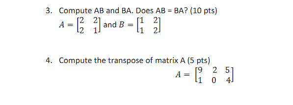 Solved 3. Compute AB and BA. Does AB=BA ? ( 10pts) A=[2221] | Chegg.com