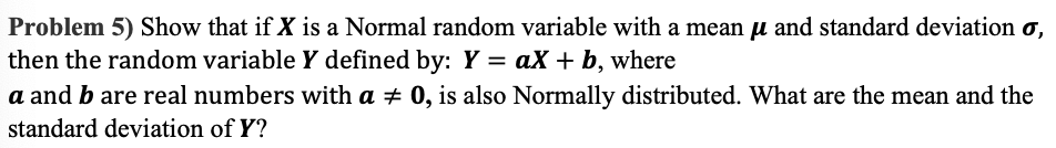 Solved Problem 5) Show that if X is a Normal random variable | Chegg.com