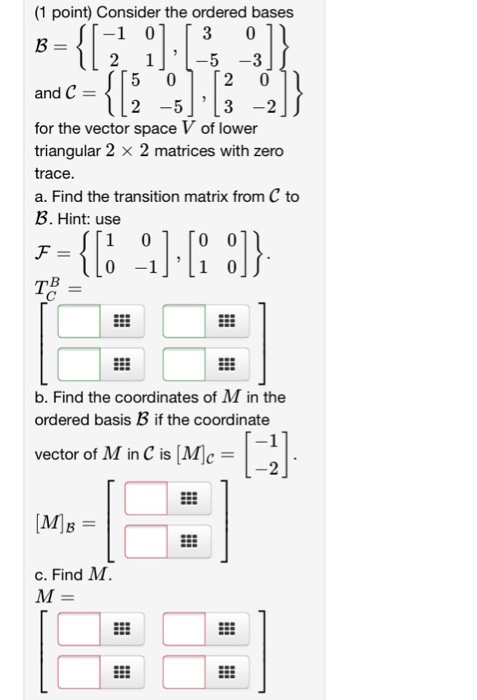 Solved Consider The Ordered Bases B = {[-1 2 0 1], [3 -5 | Chegg.com