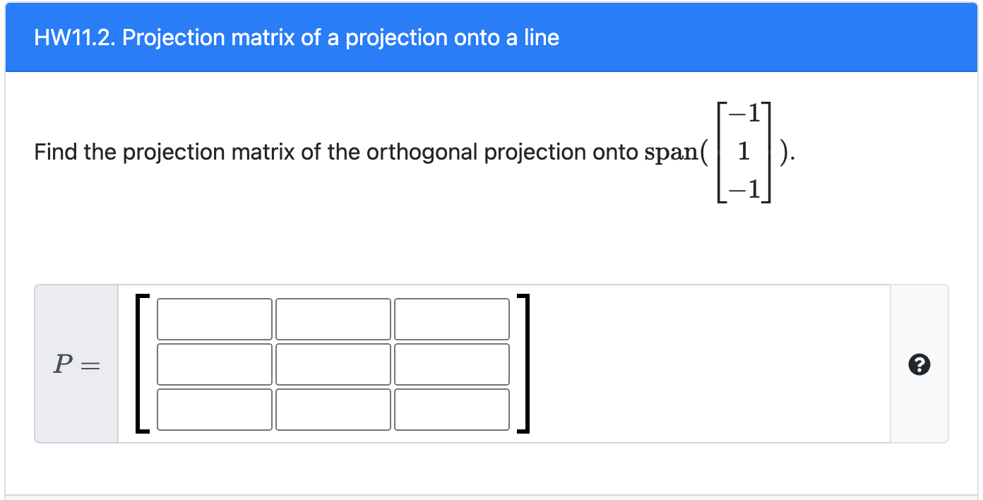Solved HW11.2. Projection matrix of a projection onto a line