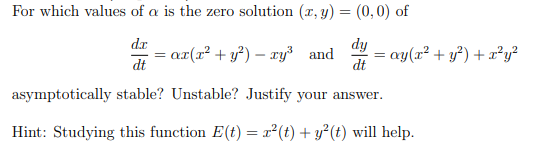 Solved For which values of a is the zero solution (I, y) = | Chegg.com