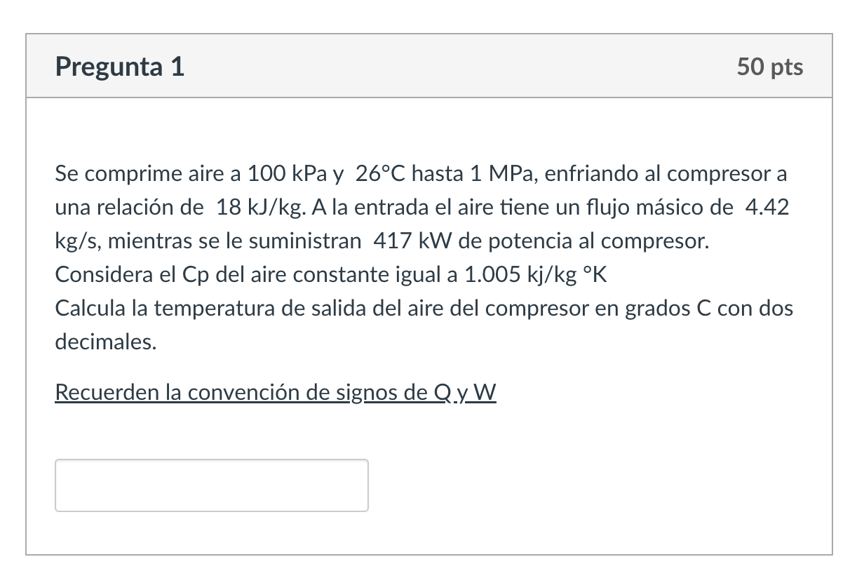 Se comprime aire a \( 100 \mathrm{kPa} \) y \( 26^{\circ} \mathrm{C} \) hasta \( 1 \mathrm{MPa} \), enfriando al compresor a