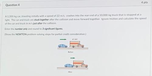 Solved 4 pts Question 4 A 1.300 kg car traveling initially | Chegg.com