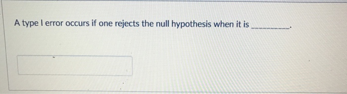 Solved A type l error occurs if one rejects the null | Chegg.com