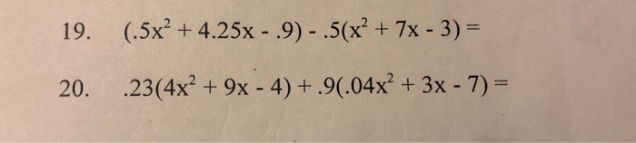 Solved 19. (5x2 + 4.25x-9)-S(x2 + 7x-3) = 20. .23(4x2 + | Chegg.com