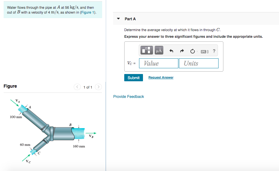 Solved Water flows through the pipe at A at 56 kg/s, and | Chegg.com