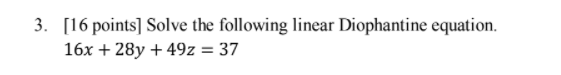 Solved 3. [16 Points] Solve The Following Linear Diophantine | Chegg.com