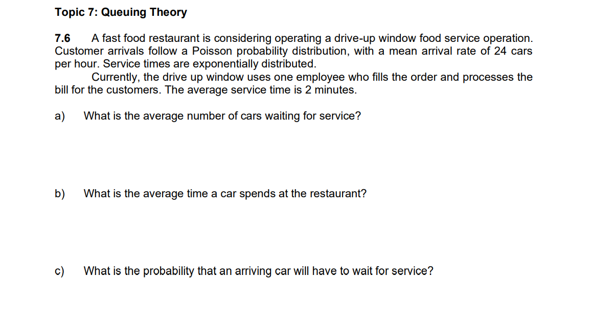 Solved Topic 7: Queuing Theory 7.6 A fast food restaurant is | Chegg.com