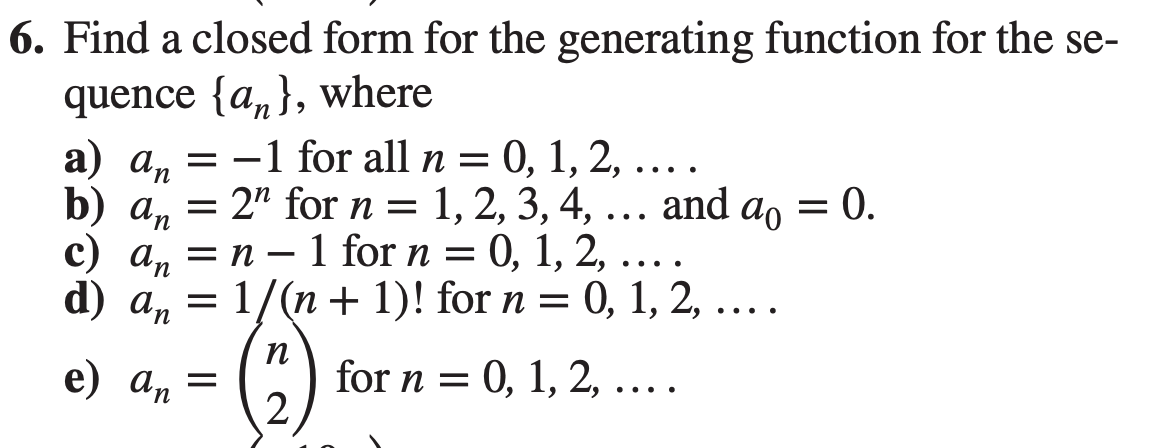 Solved 6. Find a closed form for the generating function for