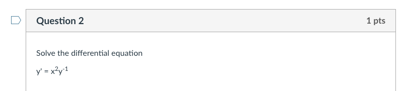 Solved Question 2 1 pts Solve the differential equation y' = | Chegg.com