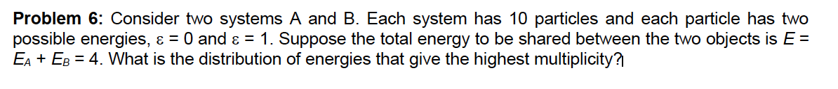 Solved Problem 6: Consider two systems A and B. Each system | Chegg.com
