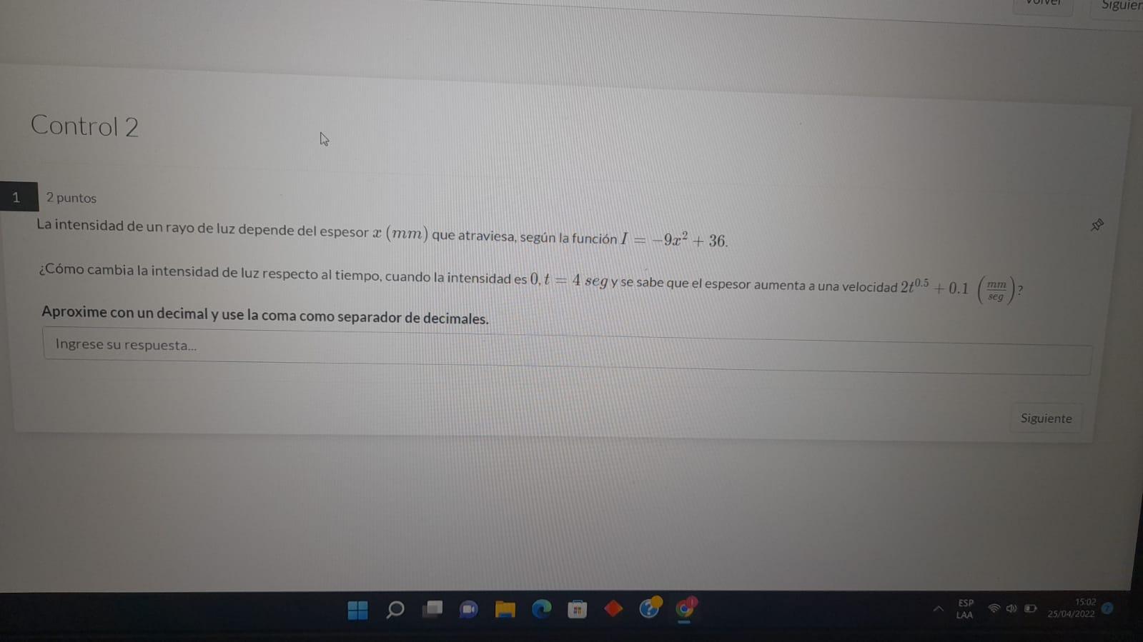 Siguier Control 2 1 2 puntos La intensidad de un rayo de luz depende del espesor x (mm) que atraviesa, según la función I = -