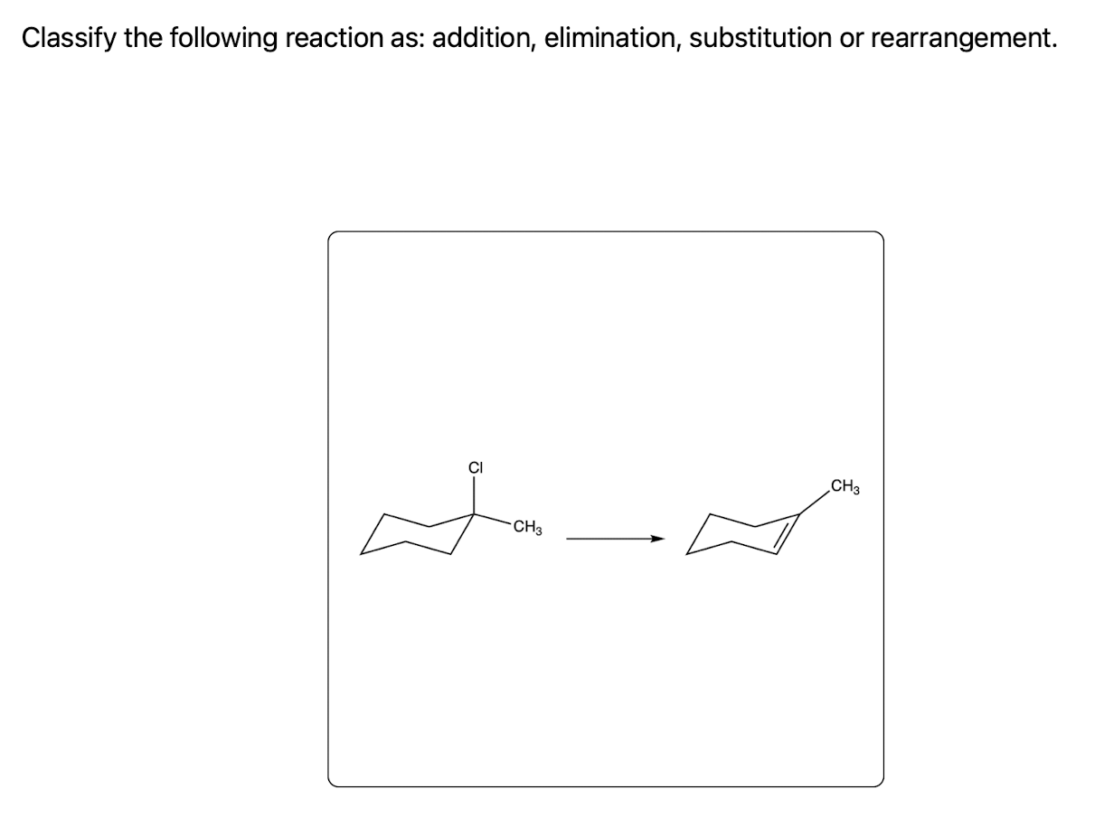 Solved Classify the following reaction as: addition, | Chegg.com
