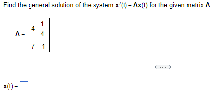Solved Find the general solution of the system x′(t)=Ax(t) | Chegg.com