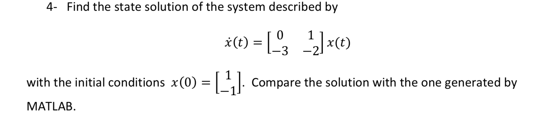 Solved 4- Find the state solution of the system described by | Chegg.com