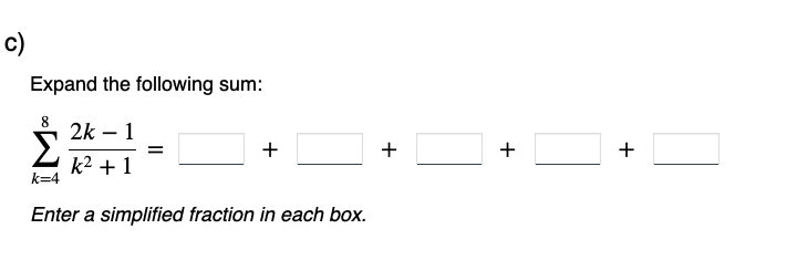 Solved Expand the following sum: ∑k=48k2+12k−1=+++ Enter a | Chegg.com