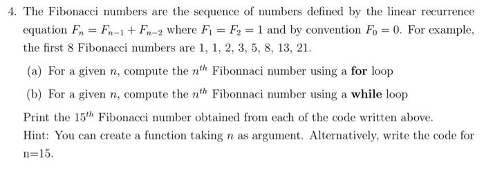 Solved 4. The Fibonacci numbers are the sequence of numbers | Chegg.com