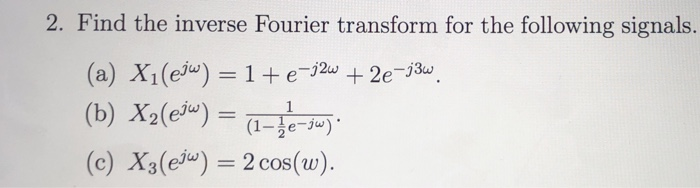 Solved 2. Find the inverse Fourier transform for the | Chegg.com
