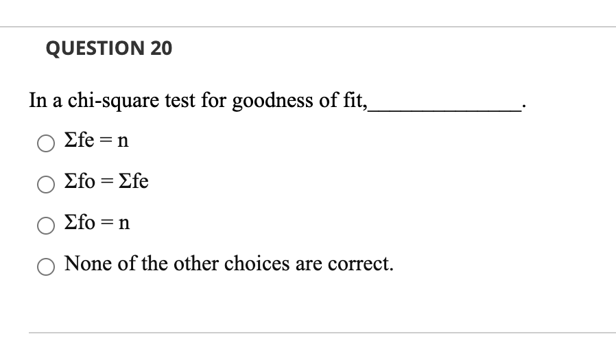 Solved QUESTION 20 In A Chi-square Test For Goodness Of Fit, | Chegg.com