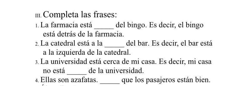 III. Completa las frases: 1. La farmacia está del 