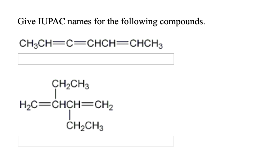 Solved Give Iupac Names For The Following Compounds Ch3ch C