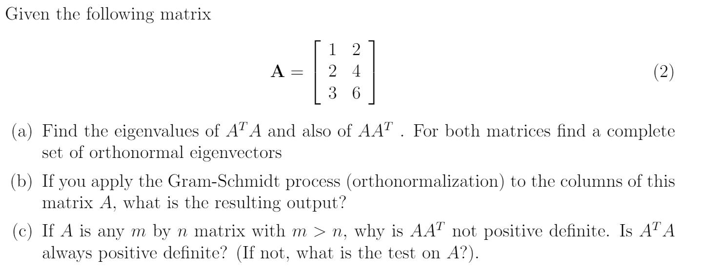 Solved Given the following matrix 1 2 A - 2 4 (2) 3 6 (a) | Chegg.com