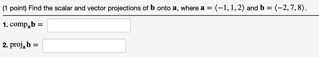 Solved (1 Point) Find The Scalar And Vector Projections Of B | Chegg.com