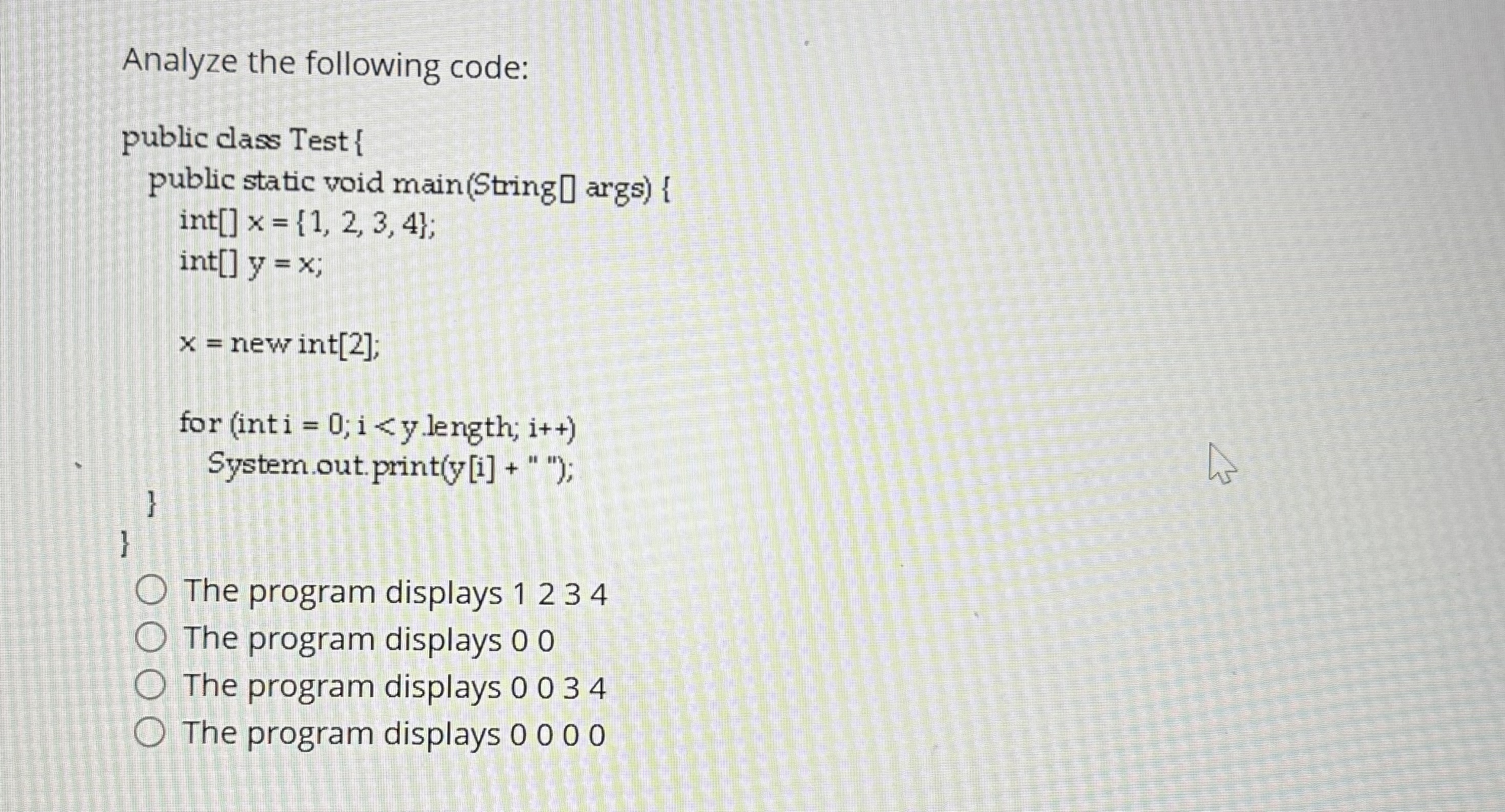 Solved Analyze the following code:```public dass Test{ | Chegg.com
