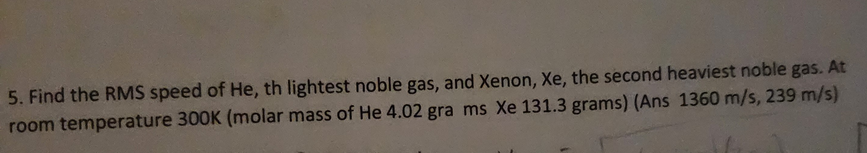 Solved 5. Find the RMS speed of He, th lightest noble gas, | Chegg.com