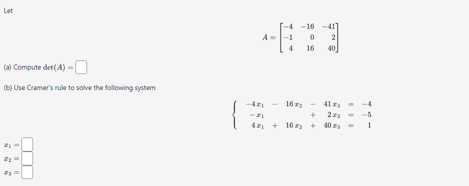 A=⎣⎡−4−14−16016−41240⎦⎤ (a) Compute det(A)= (b) Use | Chegg.com
