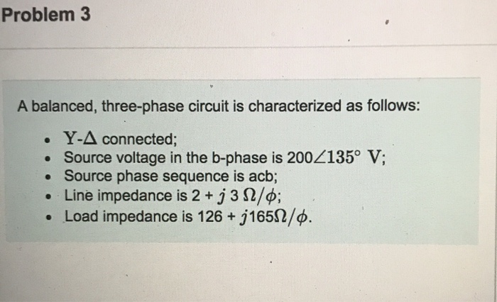 Solved Problem 3 A balanced, three-phase circuit is | Chegg.com