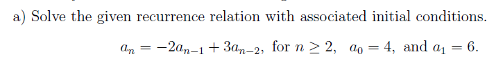 Solved a) Solve the given recurrence relation with | Chegg.com