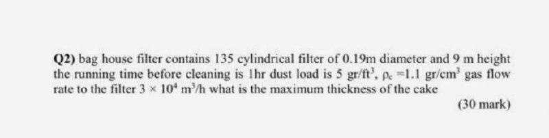 Solved Q2) bag house filter contains 135 cylindrical filter | Chegg.com