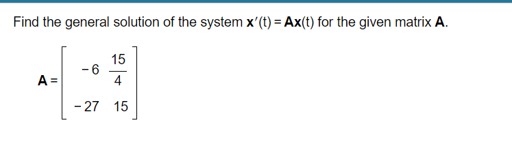 Solved Find the general solution of the system x'(t)=Ax(t) | Chegg.com