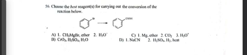 Solved 56. Choose the best reagent(s) for carrying out the | Chegg.com